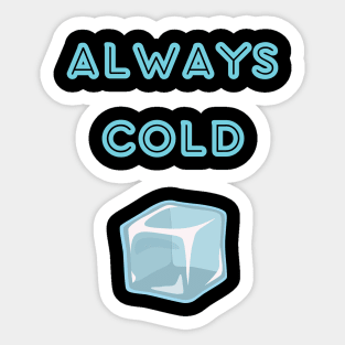 Always cold sweatshirt Sticker